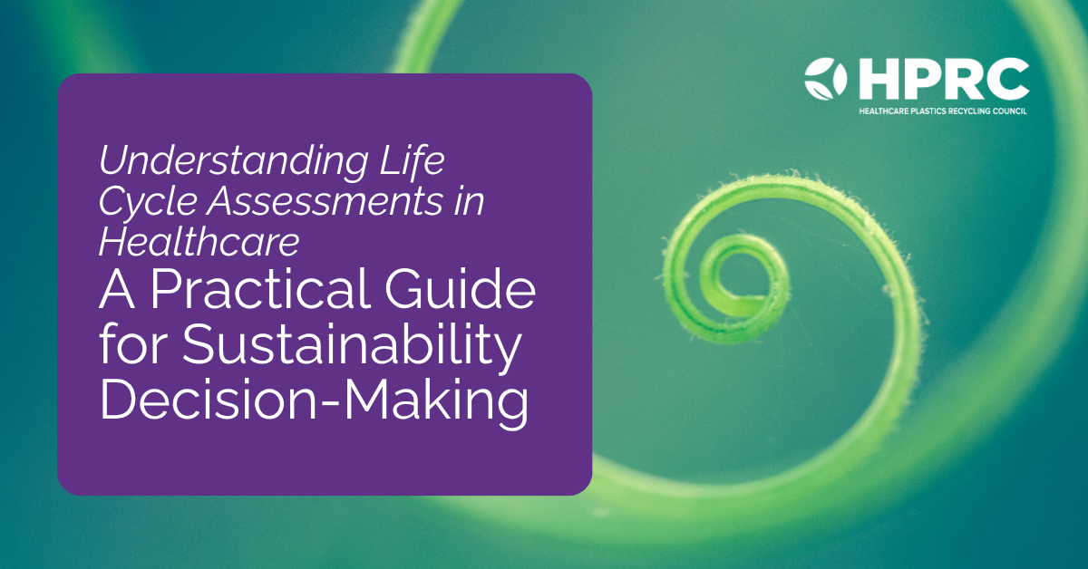 HPRC Releases New Whitepaper to Help Healthcare Organizations Better Understand and Apply Life Cycle Assessments 